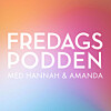 Fredagspodden med Hannah & Amanda Systrarna Hannah Widell och Amanda Schulman &auml;r gamla i poddgemet och bjuder p&aring; b&aring;de skratt och gr&aring;t.