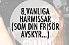 Klicka vidare och läs om åtta vanliga hårmissar som får din frisör att gå i taket...