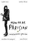 How to be Parisian av Anne Berest, Audrey Diwan, Caroline De Maigret och Sophie Mas.I den briljanta boken How to be Parisian f&aring;r du f&ouml;lja franska kvinnors syn p&aring; kultur, mode och attityd och boken ger dig ett nytt perspektiv p&aring; livet a l&aacute; fransyska.