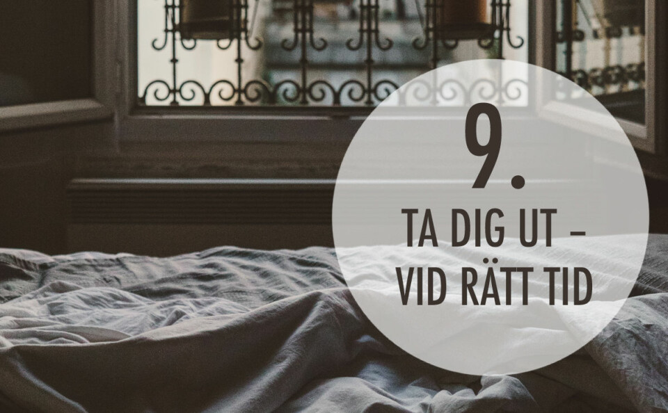 Ge dig ut på en löprunda, men gör det inte för sent på kvällen. Att springa gör dig trött men det ger också ett adrenalinpåslag som kan göra det svårare att somna.