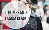 Ett par pumps med lagom h&ouml;g klack fungerar lika bra p&aring; kontoret med kostymbyxan, som till festen. En skomodell alla b&ouml;r &auml;ga!