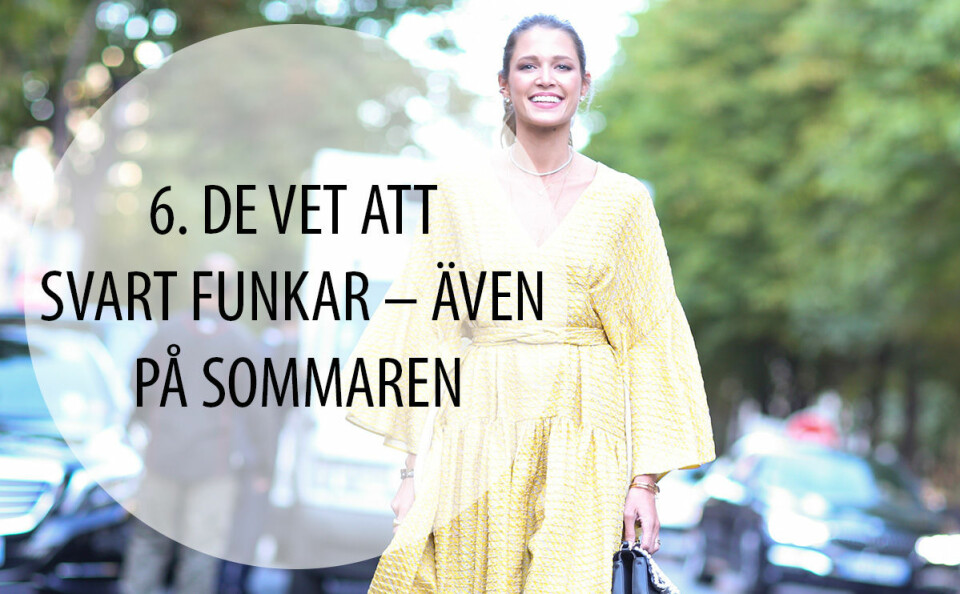 Tillhör du dem som älskar svart och nästan alltid bär svarta kläder? Gör då det även på sommaren! Att satsa på färgglada kläder bara för att solen skiner utomhus, trots att du hellre bär svart, brukar oftast leda till att du inte känner dig bekväm.