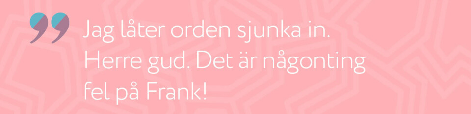 Baaams Jennie Sandberg: Jag lyssnade på magkänslan och det räddade Franks liv