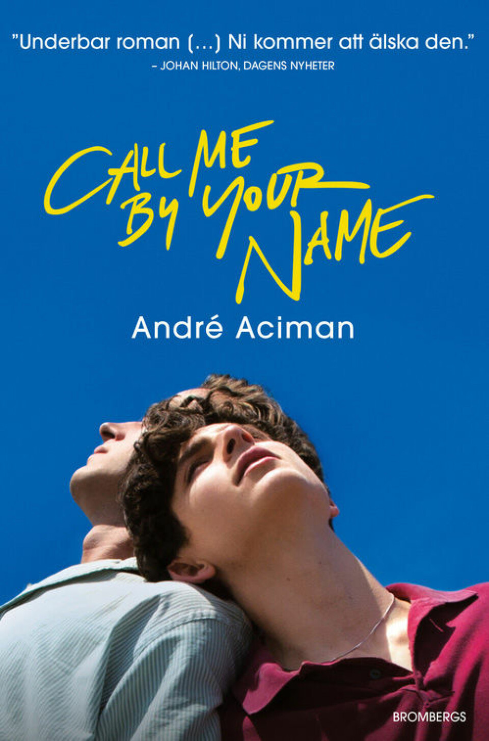 Call me by your name av André Aciman. Call me by your name av André Aciman.
