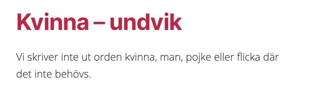 Såhär står det på 1177:s webbplats under fliken 'språkliga riktlinjer'. Såhär står det på 1177:s webbplats under fliken 'språkliga riktlinjer'.