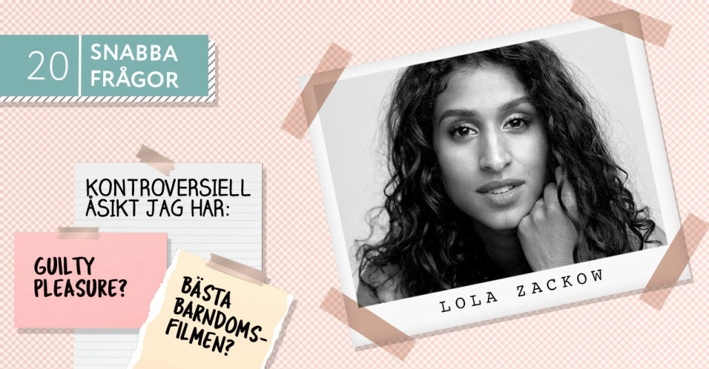 20 snabba frågor just nu – med Lola Zackow