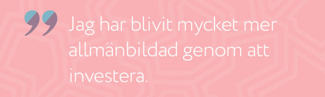Anna Svahn har blivit mer allmänbildad genom att investera