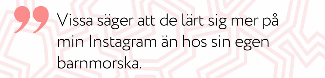 ”Vissa säger att de lärt sig mer på min Instagram än hos sin egen barnmorska.”