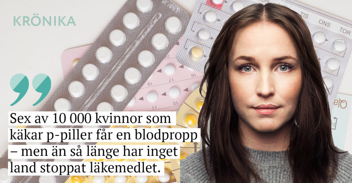 P-piller och Baaams redaktör Sofia Börjesson med citatet: "Sex av 10 000 kvinnor som käkar p-piller får en blodpropp – men än så länge har inget land stoppat läkemedlet."